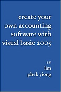 Create Your Own Accounting Software with Visual Basic 2005 (Paperback)