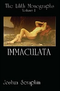 The Lilith Monographs: Volume 1: Immaculata (Paperback)