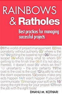 Rainbows & Ratholes: Best Practices for Managing Successful Projects (Paperback)