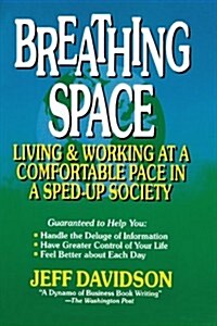 Breathing Space: Living and Working at a Comfortable Pace in a Sped-Up Society (Paperback)