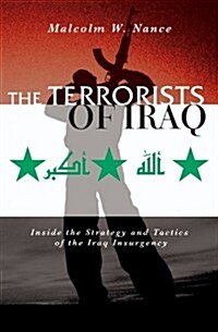 The Terrorists of Iraq: Inside the Strategy and Tactics of the Iraq Insurgency (Paperback)