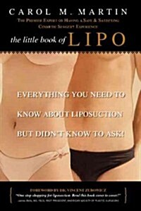 The Little Book of Lipo: Everything You Need to Know About Liposuction but Didnt Know to Ask (Paperback)