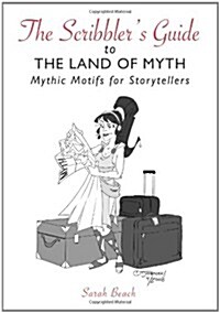 The Scribblers Guide to the Land of Myth: Mythic Motifs for Storytellers (Paperback)