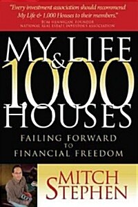 My Life & 1,000 Houses: Failing Forward to Financial Freedom (Paperback)