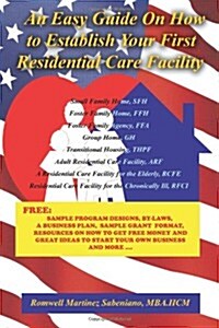 An Easy Guide on How to Establish Your First Residential Care Facility (Paperback)