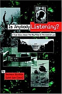 Is Anybody Listening?: A True Story about POW/MIAs in the Vietnam War (Hardcover)