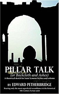 Pillar Talk: Or Backcloth and Ashes (Paperback)