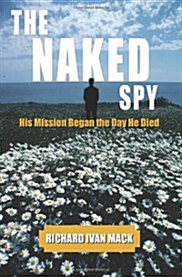 The Naked Spy: His Mission Began the Day He Died (Paperback)