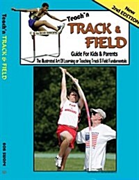 Teachn Track and Field: Guide for Kids and Parents (Paperback)