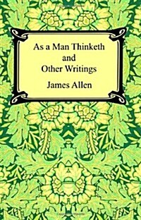As a Man Thinketh and Other Writings (Paperback)