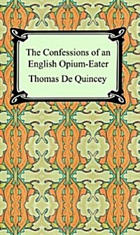 The Confessions of an English Opium-Eater (Paperback)