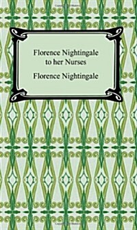 Florence Nightingale to Her Nurses (Paperback)