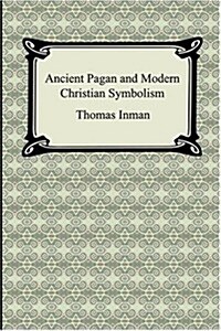 Ancient Pagan and Modern Christian Symbolism (Paperback)
