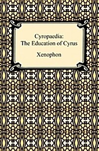 Cyropaedia: The Education of Cyrus (Paperback)