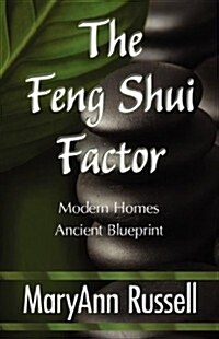 The Feng Shui Factor; Modern Homes, Ancient Blueprint (Paperback)