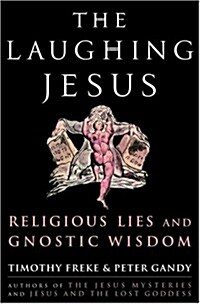 The Laughing Jesus: Religious Lies and Gnostic Wisdom (Hardcover, First Edition)