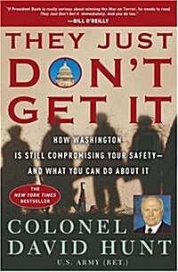 They Just Dont Get It: How Washington Is Still Compromising Your Safety--and What You Can Do About It (Hardcover, First Edition)