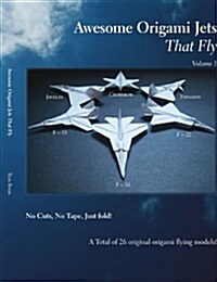 Awesome Origami Jets that Fly: Volume 1 (Paperback)