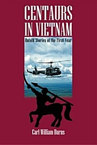 Centaurs in Vietnam: Untold Stories of the First Year (Paperback)