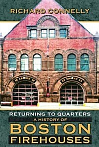 Returning to Quarters: A History of Boston Firehouses (Paperback)