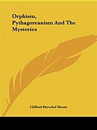 Orphism, Pythagoreanism and the Mysteries (Paperback)