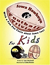 Iowa Hawkeye Football Trivia for Kids: With a Few Fun Facts about Iowa Too! (Paperback)