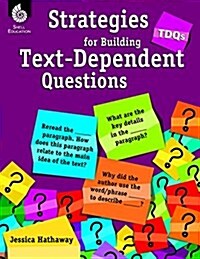 TDQs: Strategies for Building Text-Dependent Questions: Strategies for Building Text-Dependent Questions (Paperback)
