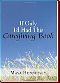 If Only Id Had This Caregiving Book (Paperback)