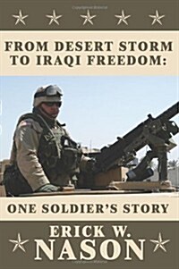 From Desert Storm to Iraqi Freedom: : One Soldiers Story (Paperback)