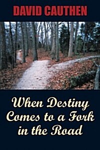 When Destiny Comes to a Fork in the Road (Paperback)