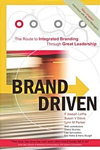 Brand Driven: The Route to Integrated Branding Through Great Leadership (Paperback)