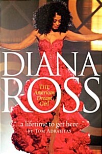 A Lifetime to Get Here: Diana Ross: The American Dreamgirl (Hardcover)