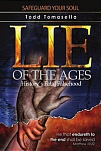 Lie of the Ages: Historys Fatal Falsehood (Paperback)