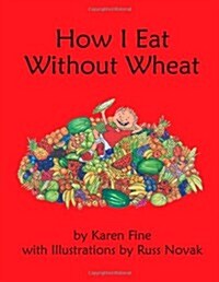 How I Eat Without Wheat (Paperback)