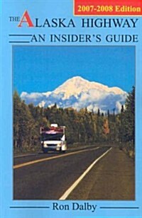 An Insiders Guide The Alaska Highway, 2007 (Paperback)