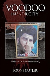 Voodoo in Sadr City: The Rise of Shiaism in Iraq (Paperback)