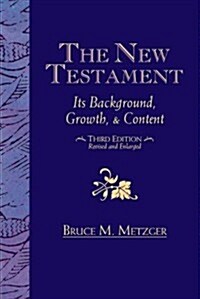 The New Testament: Its Background, Growth, & Content Third Edition (Paperback)