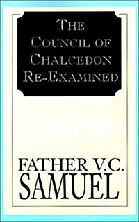 The Council of Chalcedon Re-Examined (Paperback)