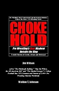 Chokehold: Pro Wrestlings Real Mayhem Outside the Ring (Paperback)