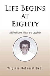 Life Begins at Eighty: A Life of Love, Music and Laughter (Paperback)