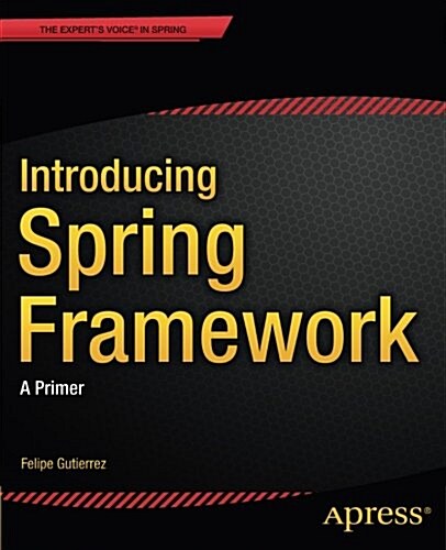 Introducing Spring Framework: A Primer (Paperback)