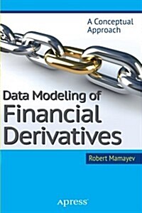 Data Modeling of Financial Derivatives: A Conceptual Approach (Paperback)