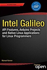 Intel Galileo and Intel Galileo Gen 2: API Features and Arduino Projects for Linux Programmers (Paperback)