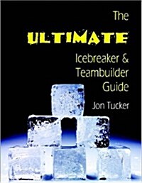 The Ultimate Icebreaker and Teambuilder Guide (Paperback)