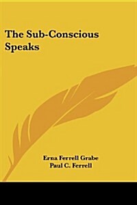 The Sub-Conscious Speaks (Paperback)