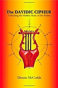 The Davidic Cipher: Unlocking the Music of the Psalms (Paperback)