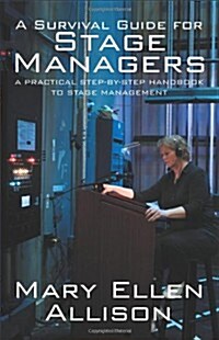 A Survival Guide for Stage Managers: A Practical Step-By-Step Handbook to Stage Management (Paperback)