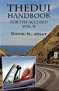 The DUI Handbook: For the Accused Vol. II (Paperback)