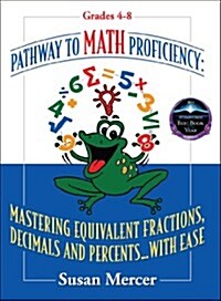 Pathway to Math Proficiency: Mastering Equivalent Fractions, Decimals and Percents...with Ease (Paperback)