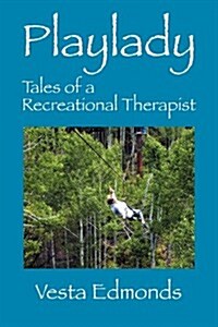 Playlady: Tales of a Recreational Therapist (Paperback)